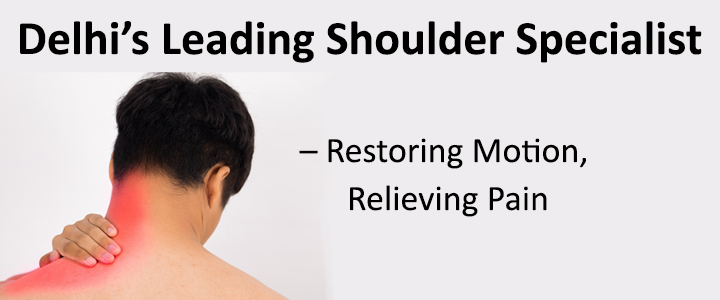 Delhi’s Leading Shoulder Specialist – Restoring Motion, Relieving Pain
