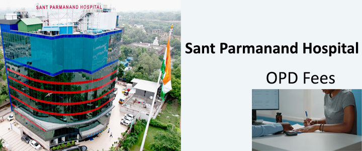 Sant Parmanand Hospital OPD Fees