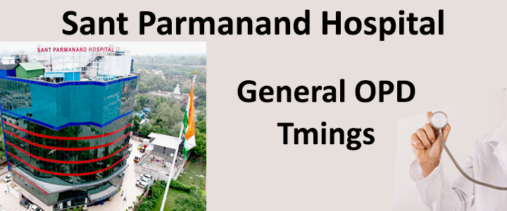 Sant Parmanand Hospital General OPD Tmings