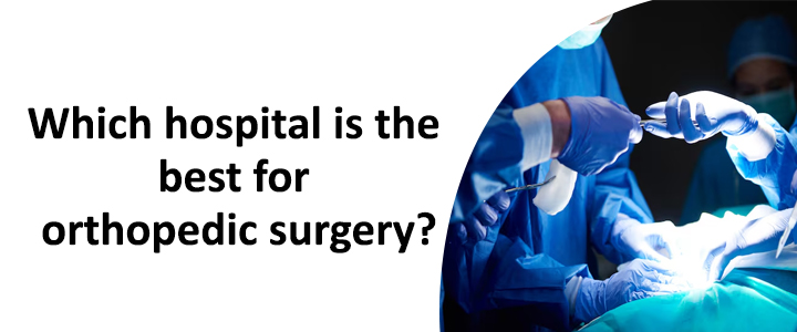 best for orthopedic surgery?
