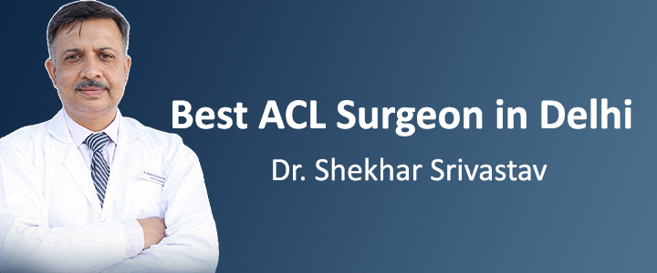 Best ACL Surgeon in Delhi