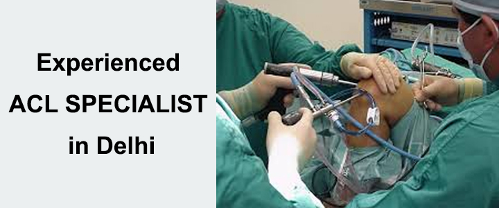 Experienced ACL Specialist in Delhi