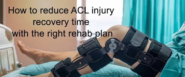 How to Reduce ACL Injury Recovery Time with the Right Rehab Plan