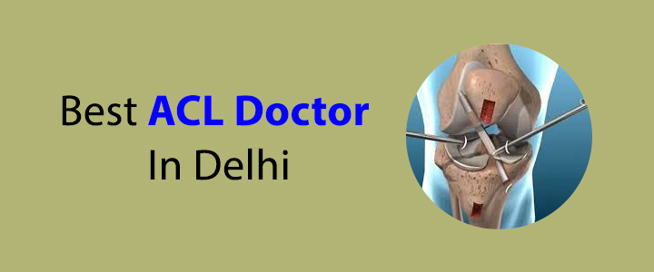 Best ACL Doctor in Delhi
