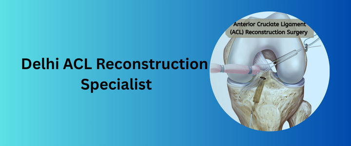 Delhi ACL Reconstruction Specialist