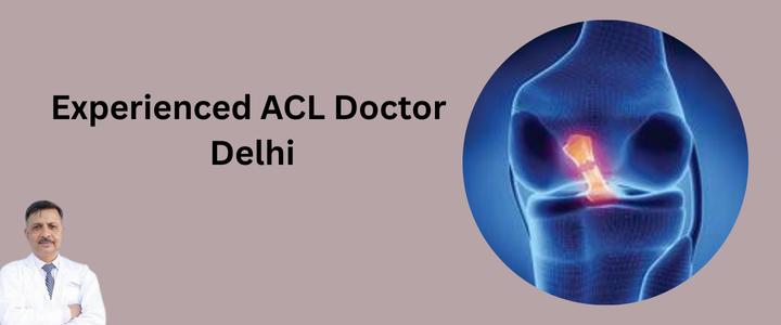 Experienced ACL Doctor Delhi