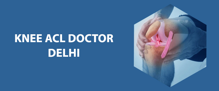 Knee ACL Doctor Delhi