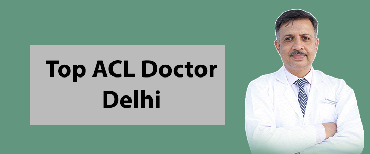 Top ACL Doctor Delhi