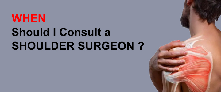 When Should I Consult a Shoulder Surgeon?